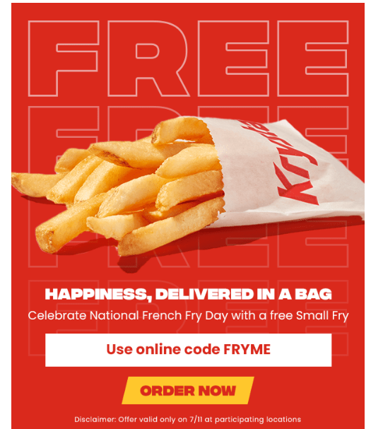 Krystal Coupon - National French Fry Day
Order online with code FRYME or FRYMEUP to receive a Free Small Fry when you spend $10 or more
At participating locations.