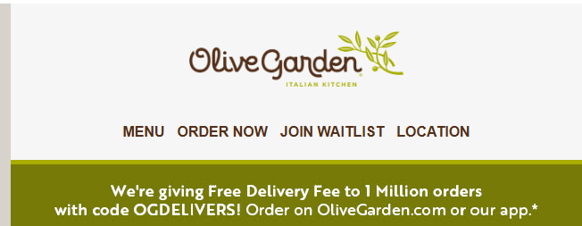Olive Garden Coupon - Free Deliveries with code: OGDELIVERS
Order on OliveGarden.com or the Olive Garden app (free to download)

At participating locations.