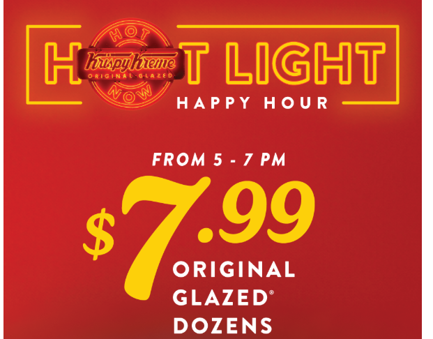 Krispy Kreme Coupon - Hot Light
Happy Hour 
From 5-7 pm or 7-9pm
$7.99 Original Glazed Dozens
Must be Krispy Reward (free to join)

At participating locations.