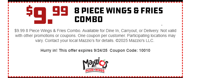 Mazzios Coupon - $9.99 8 Piece Wings & Fries Combo
Coupon Code 10010
At participating locations.