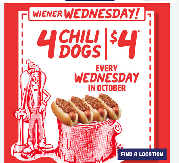 Wienerschnitzel Coupon - Wednesday Special Get 4 Chili Dogs for $4 in store only

At participating locations.