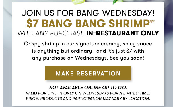 Bonefish Grill Coupon - $7 Bang Bang Shrimp for Bang Wednesday
Get $7 Bang Bang Shrimp with any purchase
 In Restaurant only 

At participating locations.