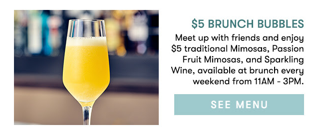 Bonefish Grill Coupon - $5 Bruch Bubbles 
$5 Traditional Mimosas, Passion Fruit Mimosas, and Sparkling Wine 
Enjoy every Saturday & Sunday from 11 AM – 3 PM.​

At participating locations.