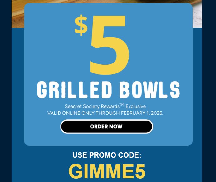 Long John Silver's Coupon - $5 Grilled Bowls with code GIMME5
Become a Seacret Society Member (free to join)

At participating locations.