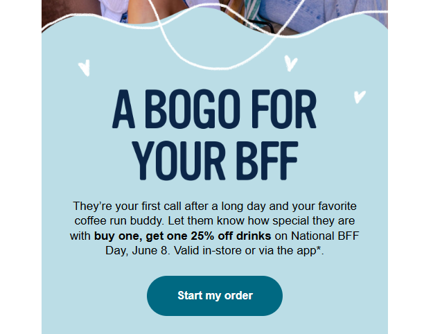 Caribou Coffee Coupon - Buy one, get one 25% off on National BFF Day
Must be a Caribou Rewards (free to join)
At participating locations.