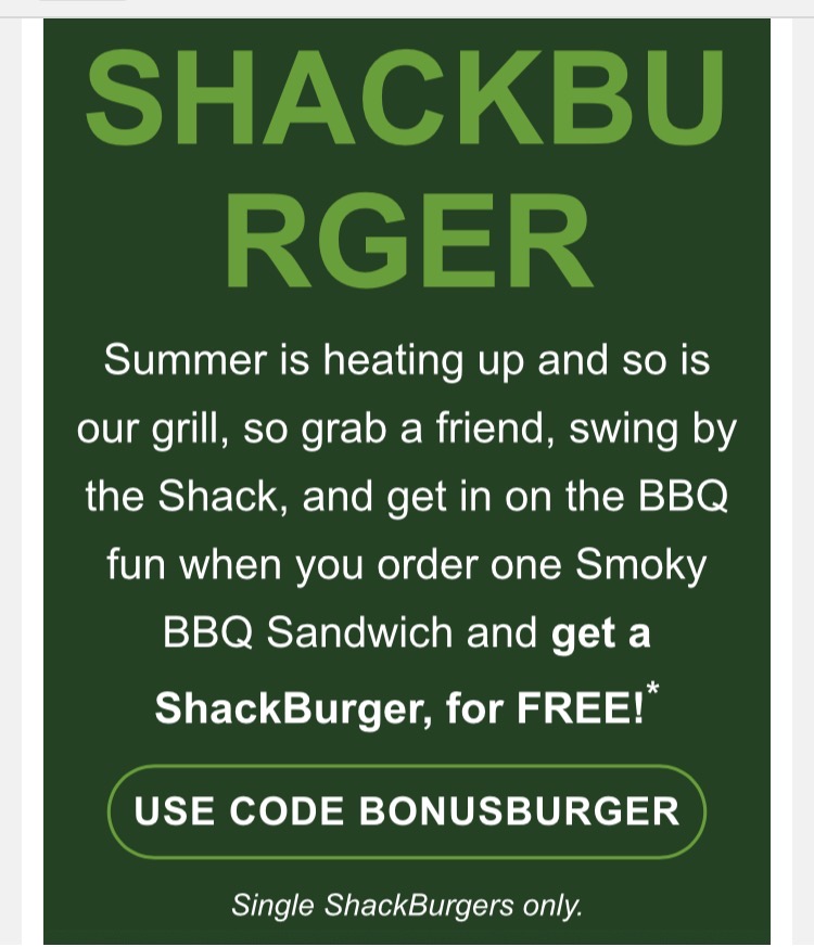 Shake Shack Coupon - Summer is heating up and so is our grill, so grab a friend, swing by the Shack, and get in on the BBQ fun when you order one Smoky BBQ Sandwich and get a ShackBurger, for FREE! use code: BONUSBURGER