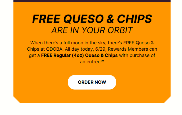 Qdoba Mexican Grill Coupon - FREE QUESO & CHIPS
All day today, 6/29, Rewards Members (free to join) can get a FREE Regular (4oz) Queso & Chips with the purchase of an entrée

At participating locations.