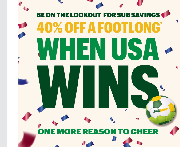 Subway Coupon - Get 40% off a Footlong when USA Wins at the World Cup

At participating locations.