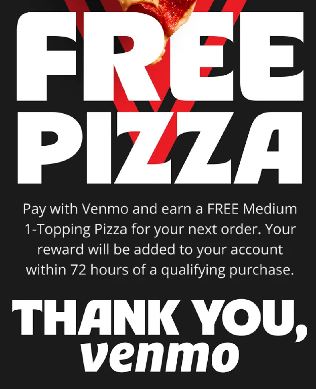 Pizza Hut Coupon - Pay with Venmo and earn a Free medium 1-Topping Pizza for your next order. Your reward will be added to your account within 72 hours of qualifying purchase
At participating locations.