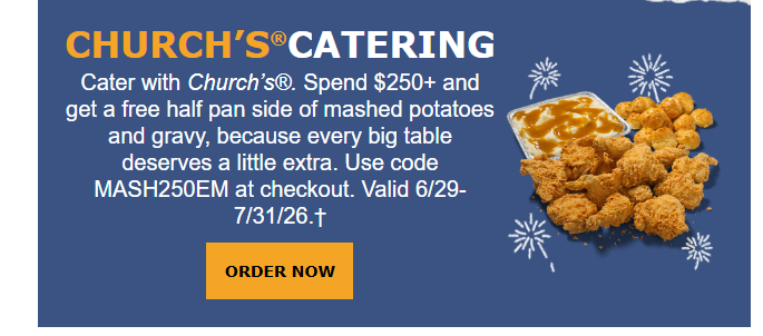 Church's Chicken Coupon - Spend $250+ and get a free half pan side of mashed potatoes and gravy
Use code MASH250EM at checkout. Valid 6/29-7/13/26.
At participating locations.
