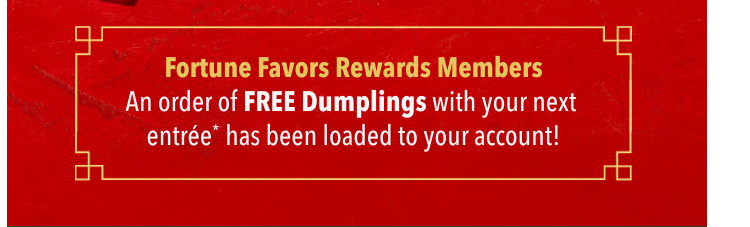 PF Changs Coupon - Free Dumpling with your next entree purchase
Must be a Rewards Member (free to join)
At participating locations.