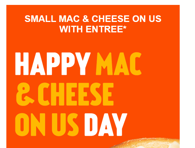 Schlotzsky's Coupon - Happy Mac & Cheese
Small Mac & Cheese free with purchase of an entree
Must be Schlotzsky’s Rewards Members (free to join)
At participating locations.