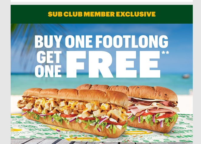 Subway Coupon - BOGO Footlong
Buy one Footlong and get one Free
Subway app and Online only for Rewards members. (Free to join)
At participating locations.
