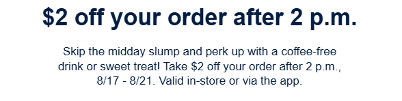 Caribou Coffee Coupon - $2 off your order after 2 p.m.
For Rewards members. (Free to join) Only in-store or via the app

At participating locations.