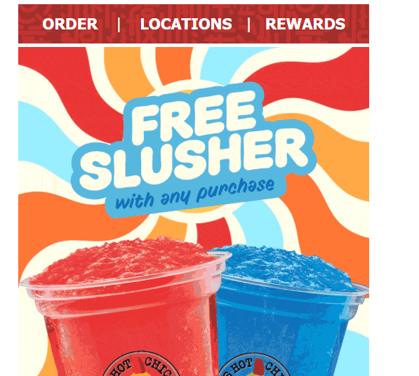 Dave's Hot Chicken Coupon - Now through 8/23, get a free Slusher with ANY purchase (no minimum purchase necessary).
Must be a Dave's Hot Chicken Rewards Member (free to join)
At participating locations.