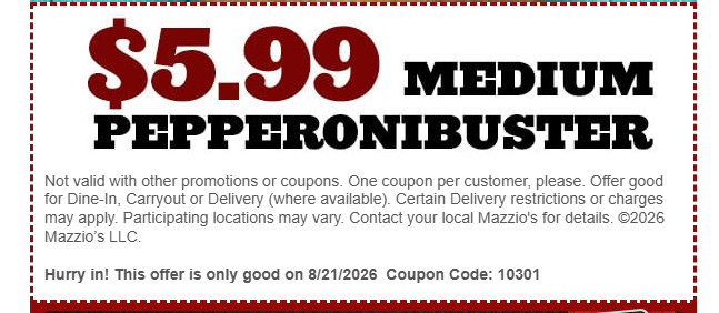 Mazzios Coupon - Medium Pepperonibuster for just $5.99
Today Only
Coupon code 10301
At participating locations.