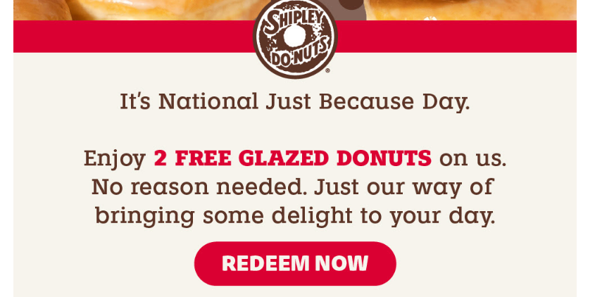 Shipley Do-Nuts Coupon - 2 Free Glazed Donuts
Must be a Loyalty Member (free to join) and scan your Shipley Loyalty app
At participating locations.