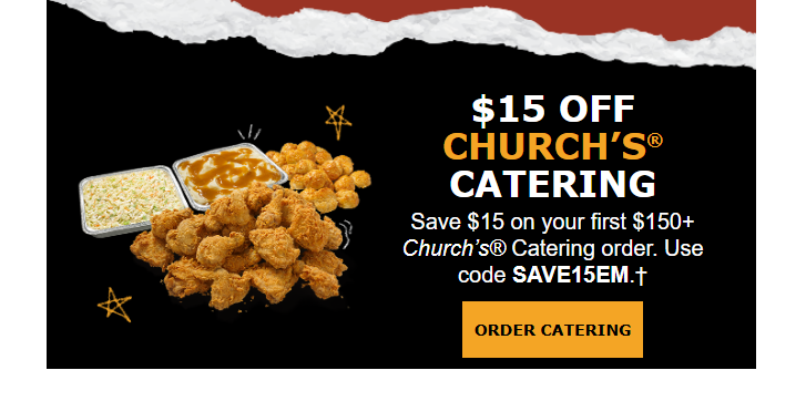 Church's Chicken Coupon - $15 Off Church's Catering on your first $150+
Use code SAVE15EM

At participating locations.