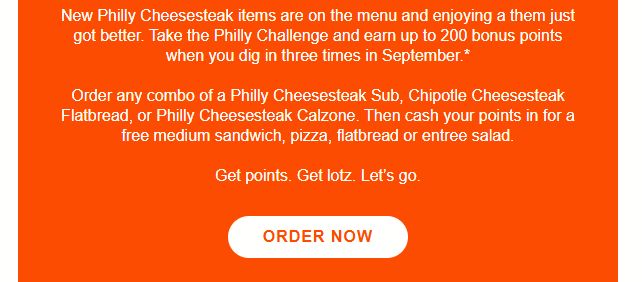 Schlotzsky's Coupon - Take the Philly Challenge and earn up to 200 bonus points when you dig in three times in September
Must be Schlotzsky's Rewards Member (free to join)
At participating locations.