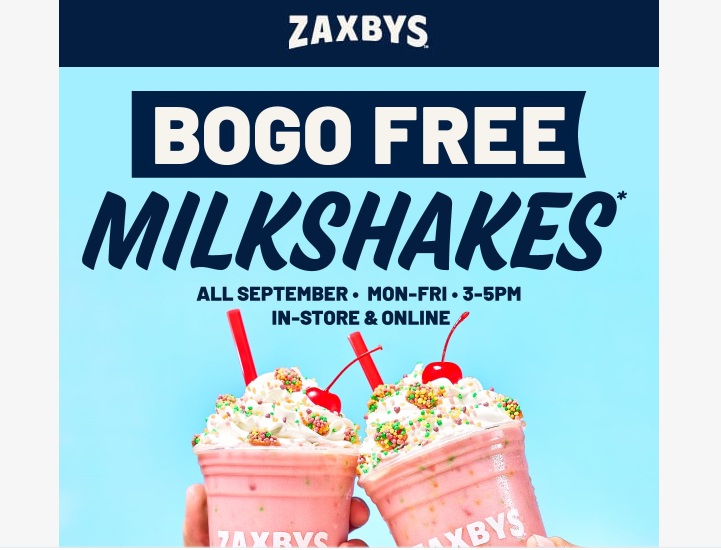 Zaxbys Coupon - BOGO Milkshakes All September Mon-Fri 3-5pm
Sign in to your Rewards Account and click