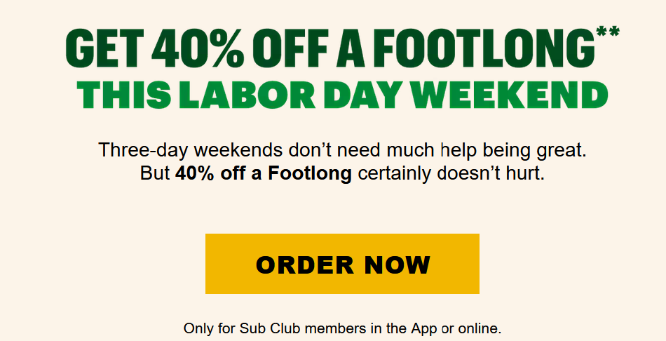 Subway Coupon - 40% off a Footlong for three days only for sub club members in the Subway app
At participating locations. Prices may vary