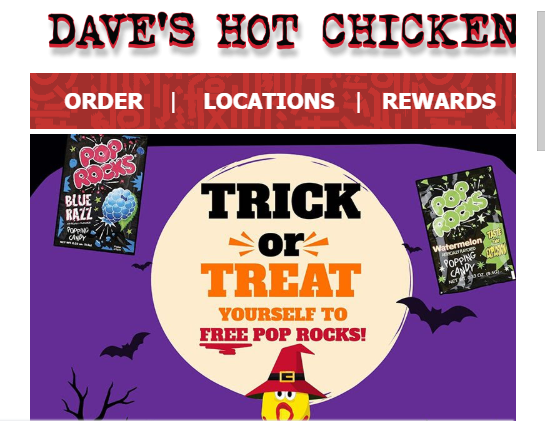 Famous Dave's BBQ Coupon - Trick or Treat
Now through Halloween, get a free pack of Pop Rocks with any purchase.
At participating locations.