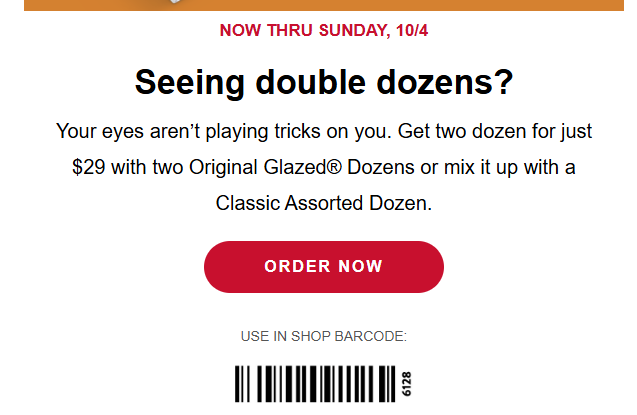 Krispy Kreme Coupon - Get two dozen for just $29 with two Original Glazed Dozens
At participating locations.