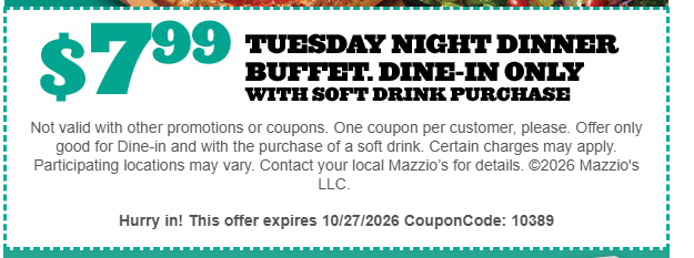 Mazzios Coupon - $7.99 Tuesday Night Dinner Buffet with the purchase of a drink
Enter your location to access coupon
At participating locations.
