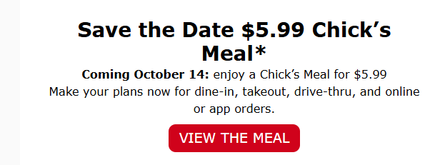 Slim Chickens Coupon - Save the date Oct 14th
$5.99 Chick's Meal
The code will be unlocked on 10/14/26
At participating locations.